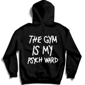 THE GYM IS MY PSYCH WARD HOODIE - BLACK / WHITE